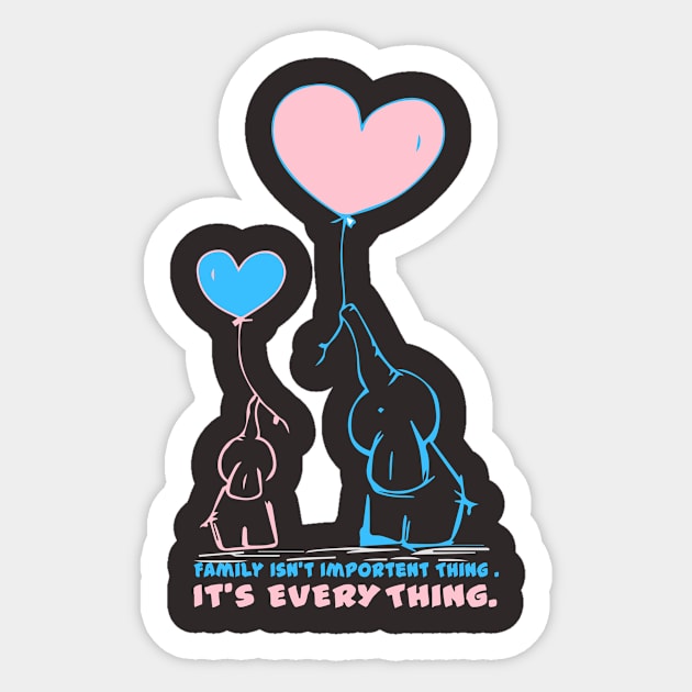 Family is everything Sticker by tee-sailor